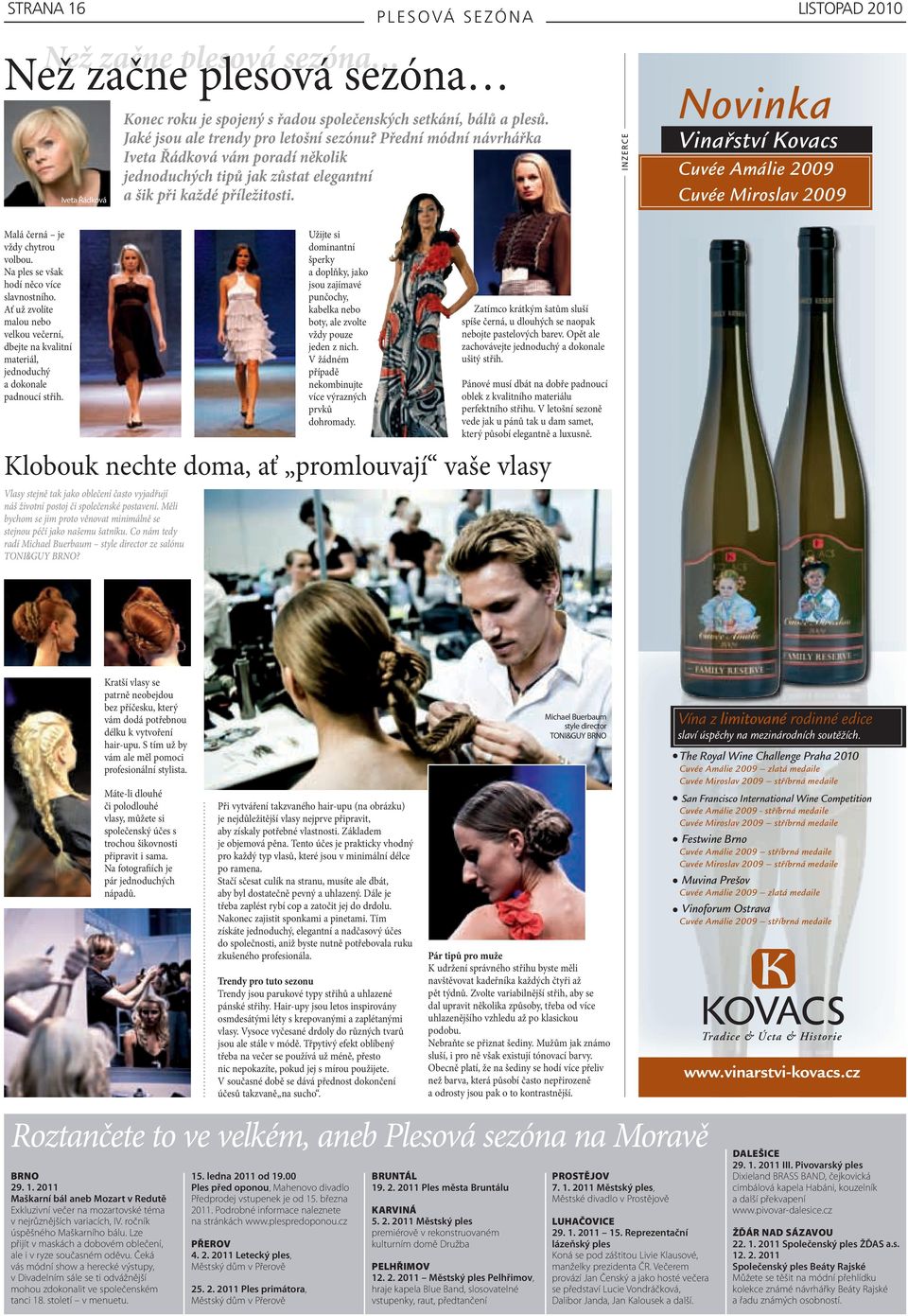 inzerce Novinka Vinařství Kovacs Cuvée Amálie 2009 Cuvée Miroslav 2009 Malá černá je vždy chytrou volbou. Na ples se však hodí něco více slavnostního.