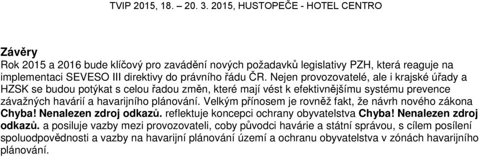 plánování. Velkým přínosem je rovněž fakt, že návrh nového zákona Chyba! Nenalezen zdroj odkazů.