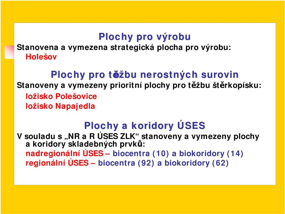 Napajedla Plochy a koridory ÚSES V souladu s NR a R ÚSES ZLK stanoveny a vymezeny plochy a koridory