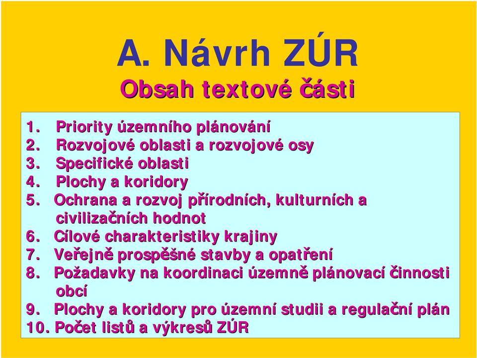 Ochrana a rozvoj přírodnp rodních, kulturních a civilizačních ch hodnot 6. CílovC lové charakteristiky krajiny 7.