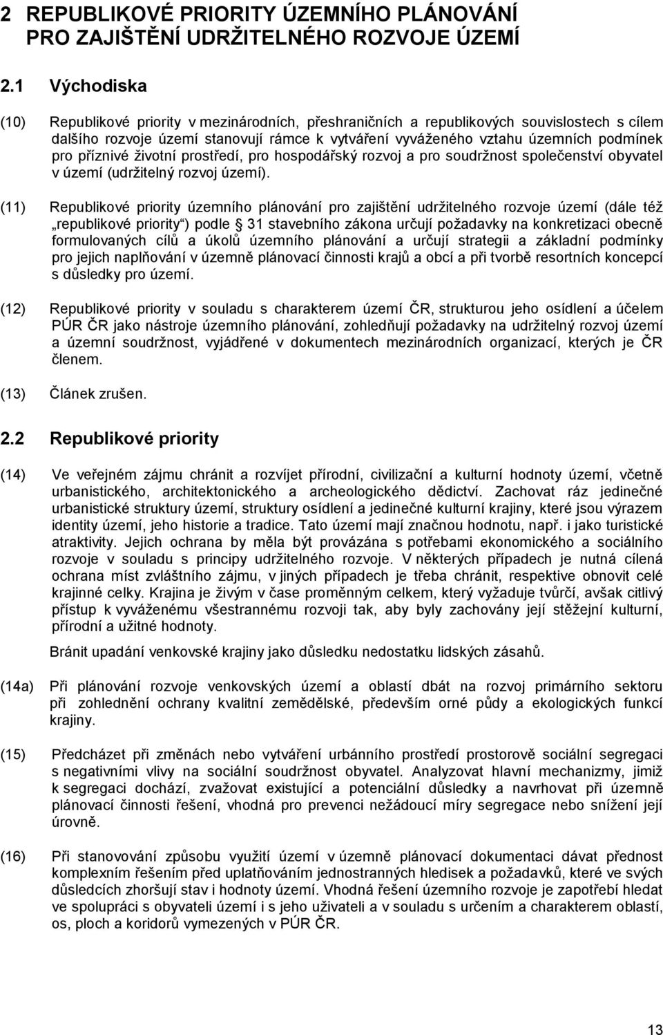 příznivé životní prostředí, pro hospodářský rozvoj a pro soudržnost společenství obyvatel v území (udržitelný rozvoj území).