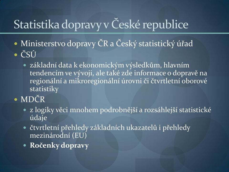 mikroregionální úrovni či čtvrtletní oborové statistiky MDČR z logiky věci mnohem podrobnější a