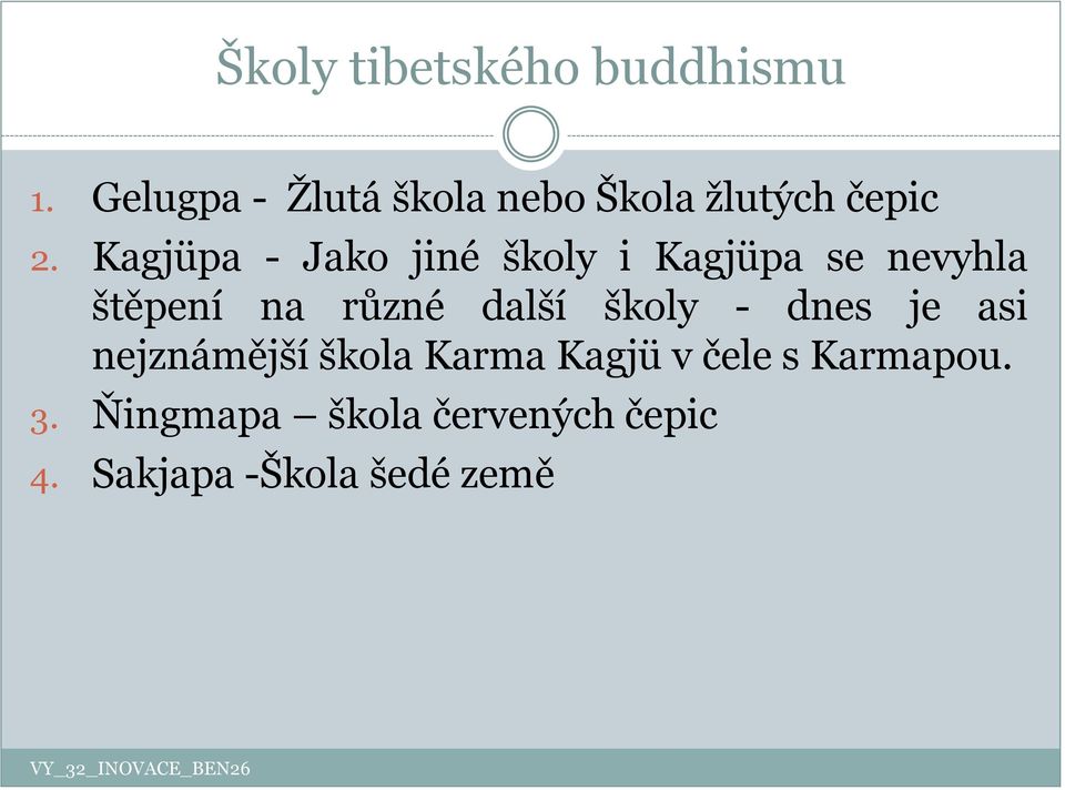 Kagjüpa - Jako jiné školy i Kagjüpa se nevyhla štěpení na různé další