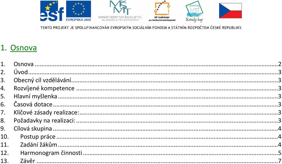 Klíčové zásady realizace:...3 8. Požadavky na realizaci:...3 9.