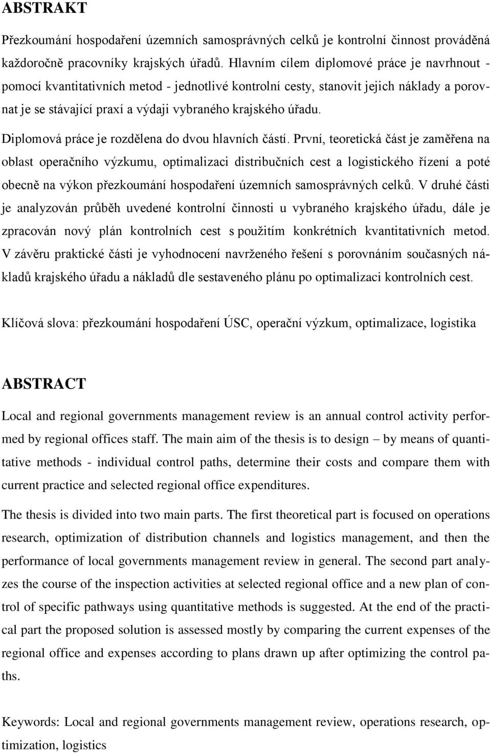 Diplomová práce je rozdělena do dvou hlavních částí.