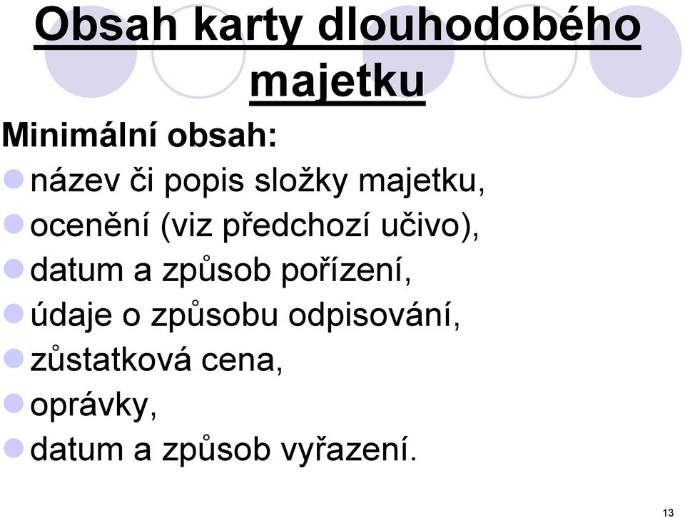 učivo), datum a způsob pořízení, údaje o způsobu