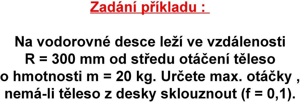 těleso o hmotnosti m 20 kg. Určete max.