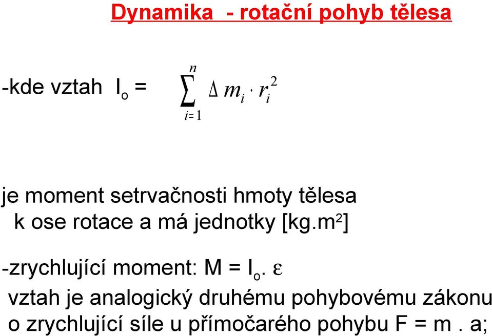 [kg.m 2 ] -zrychlující moment: M I o.