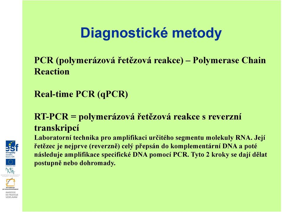 určitého segmentu molekuly RNA.