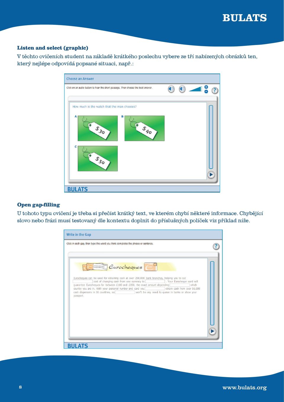 : Open gap-filling U tohoto typu cvičení je třeba si přečíst krátký text, ve kterém chybí některé