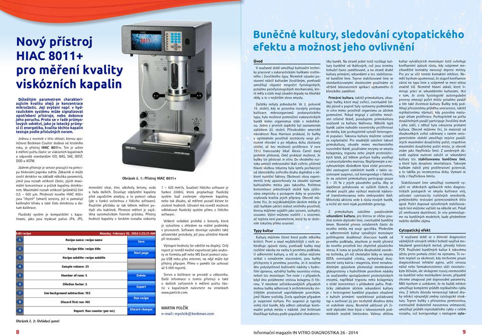 Proto se v řadě průmyslových odvětví, jako je letecký průmysl či energetika, kvalita těchto kapalin testuje podle příslušných norem.