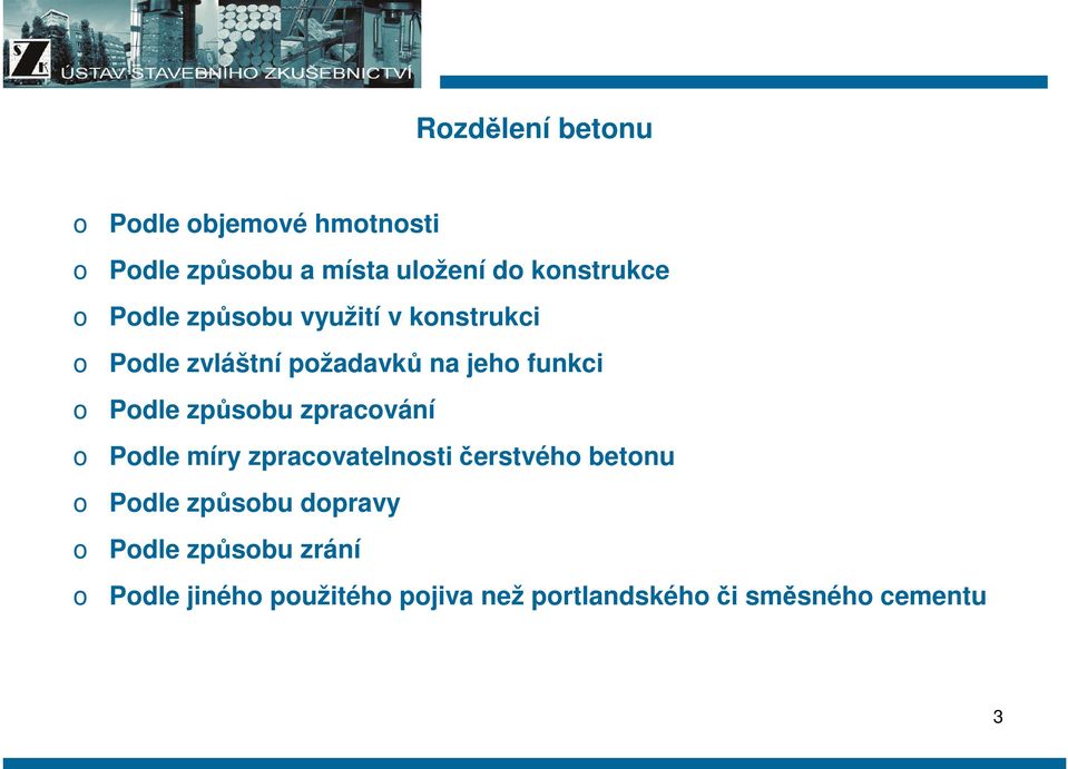 způsbu zpracvání Pdle míry zpracvatelnsti čerstvéh betnu Pdle způsbu dpravy