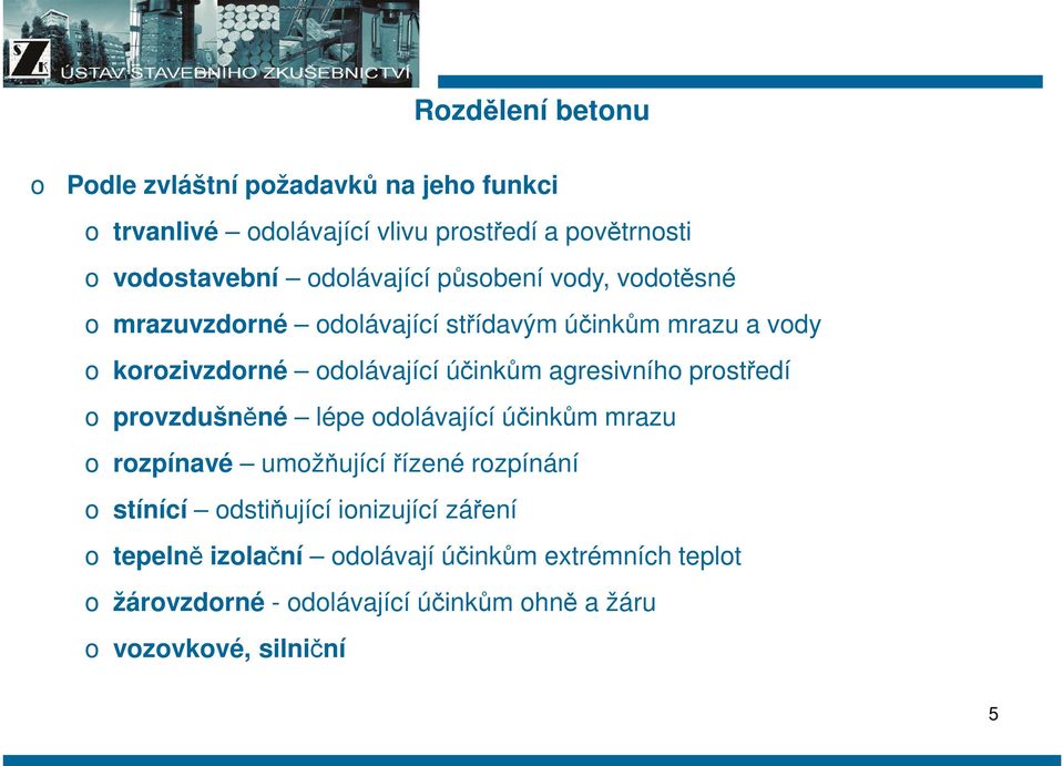 agresivníh prstředí prvzdušněné lépe dlávající účinkům mrazu rzpínavé umžňujícířízené rzpínání stínící dstiňující