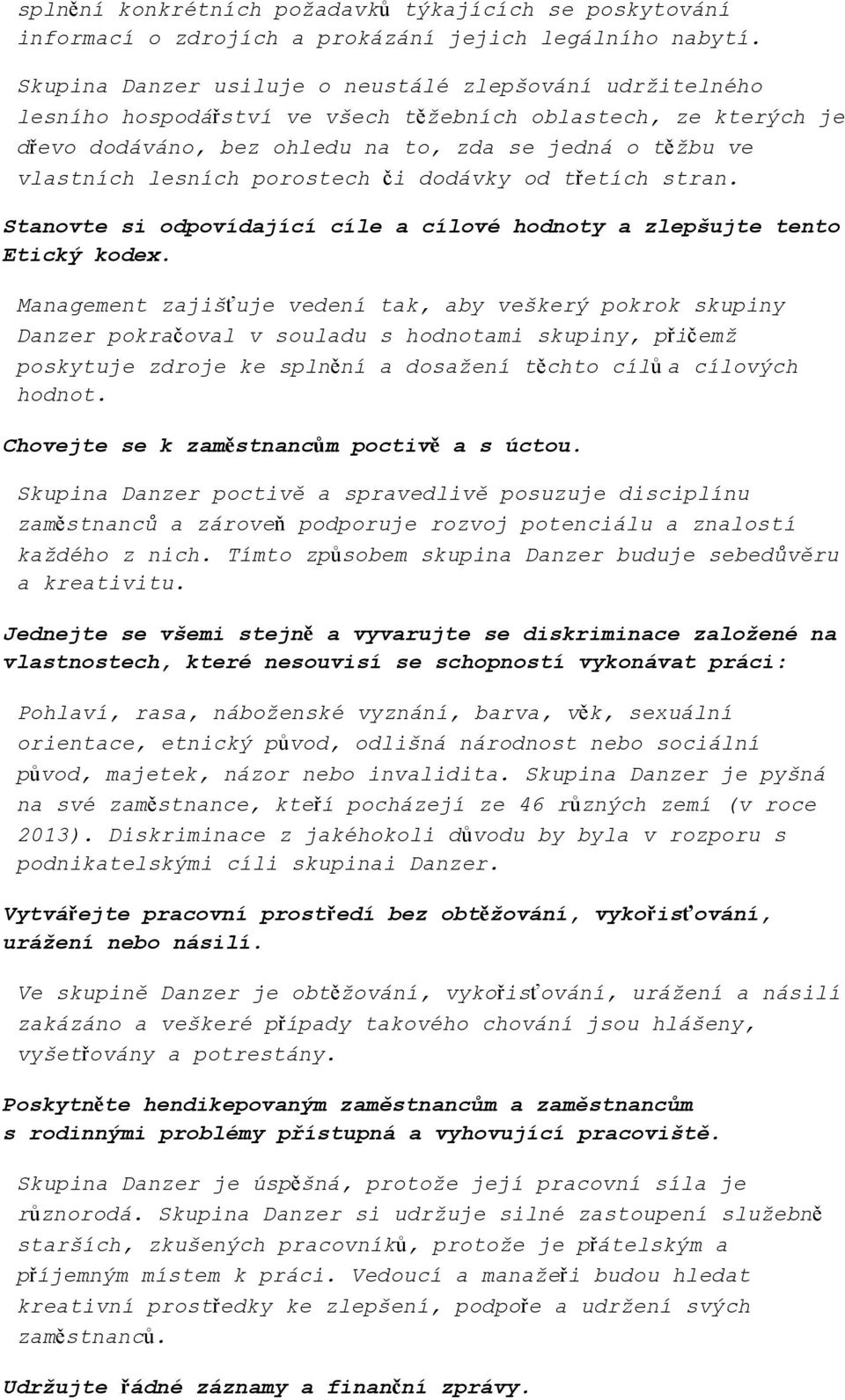 porostech či dodávky od třetích stran. Stanovte si odpovídající cíle a cílové hodnoty a zlepšujte tento Etický kodex.