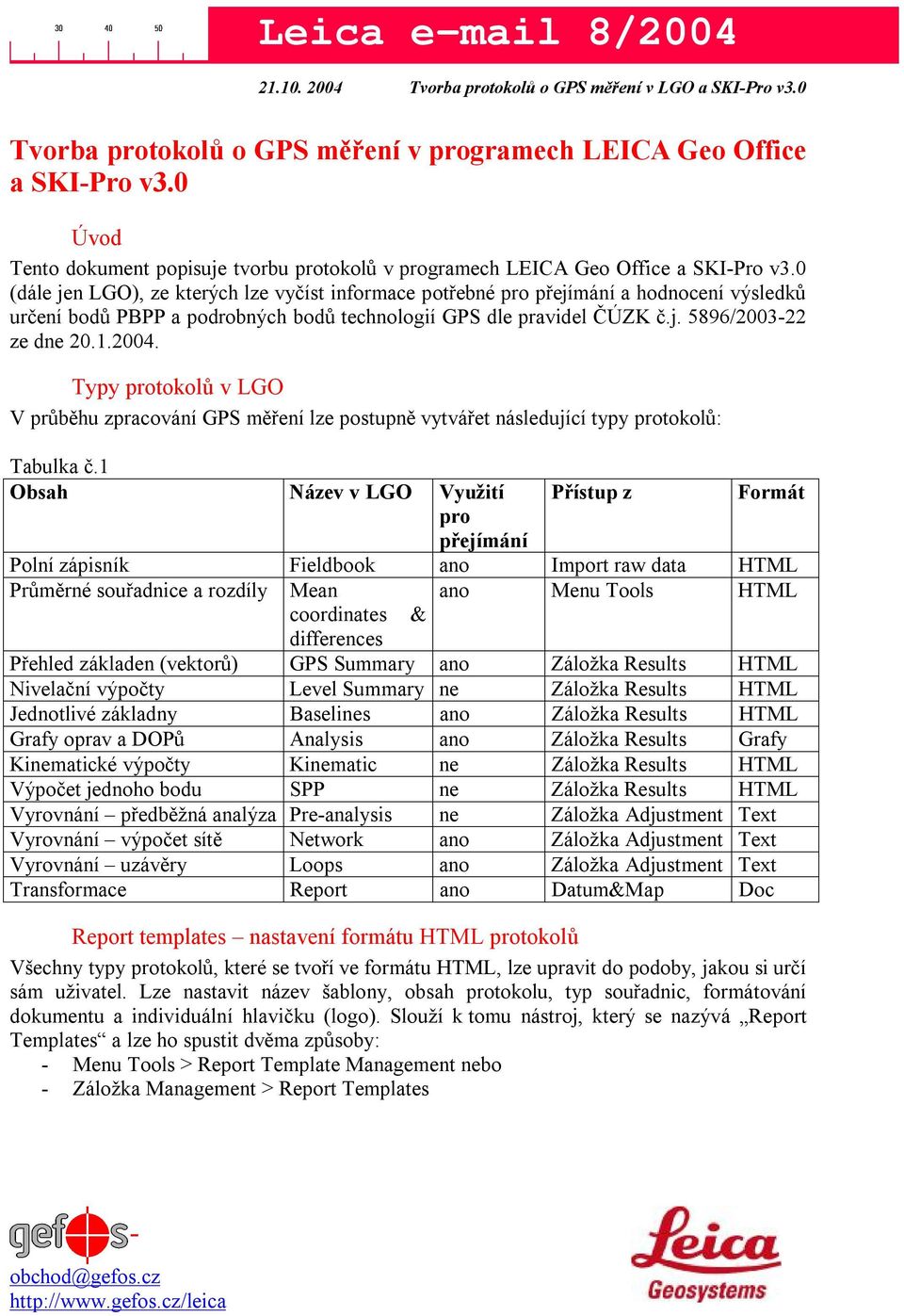 Typy protokolů v LGO V průběhu zpracování GPS měření lze postupně vytvářet následující typy protokolů: Tabulka č.