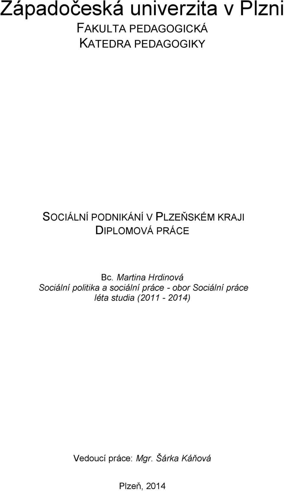 Martina Hrdinová Sociální politika a sociální práce - obor Sociální