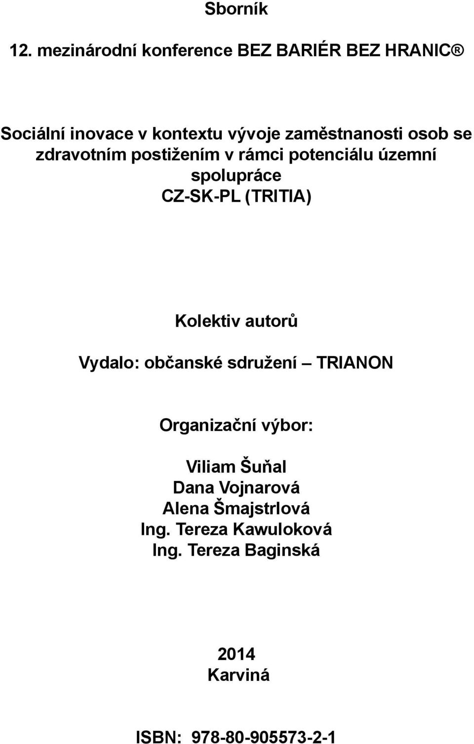 osob se zdravotním postižením v rámci potenciálu územní spolupráce CZ-SK-PL (TRITIA) Kolektiv