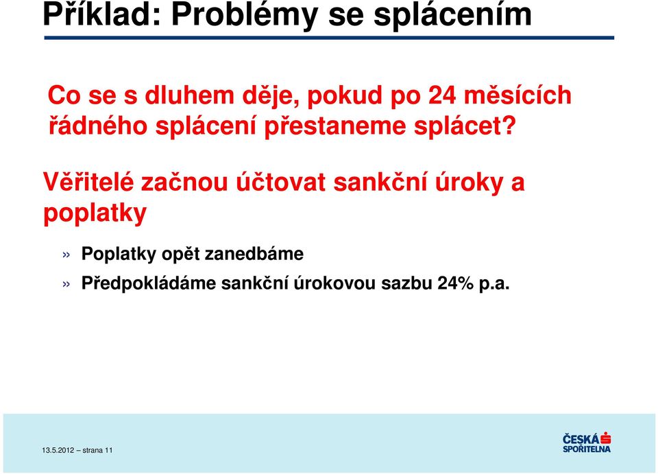 Věřitelé začnou účtovat sankční úroky a poplatky» Poplatky