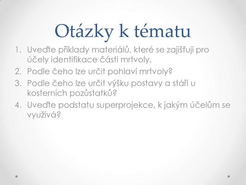 části mrtvoly. 2. Podle čeho lze určit pohlaví mrtvoly? 3.