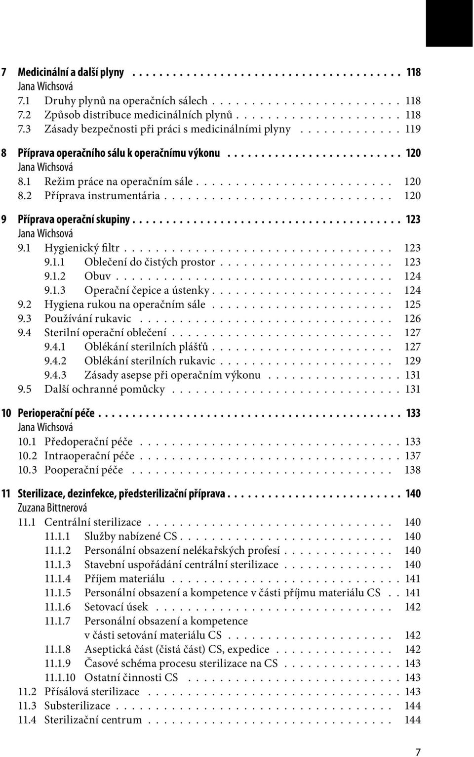 1 Hygienický filtr.................................. 123 9.1.1 Oblečení do čistých prostor...................... 123 9.1.2 Obuv................................... 124 9.1.3 Operační čepice a ústenky.