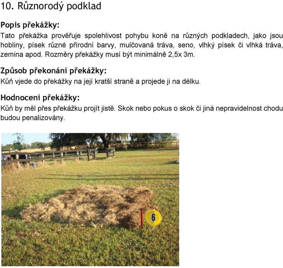 Rozměry překážky musí být minimálně 2,5x 3m.