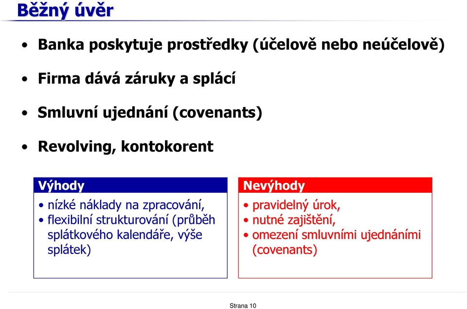 zpracování, flexibilní strukturování (průběh splátkového kalendáře, výše splátek)