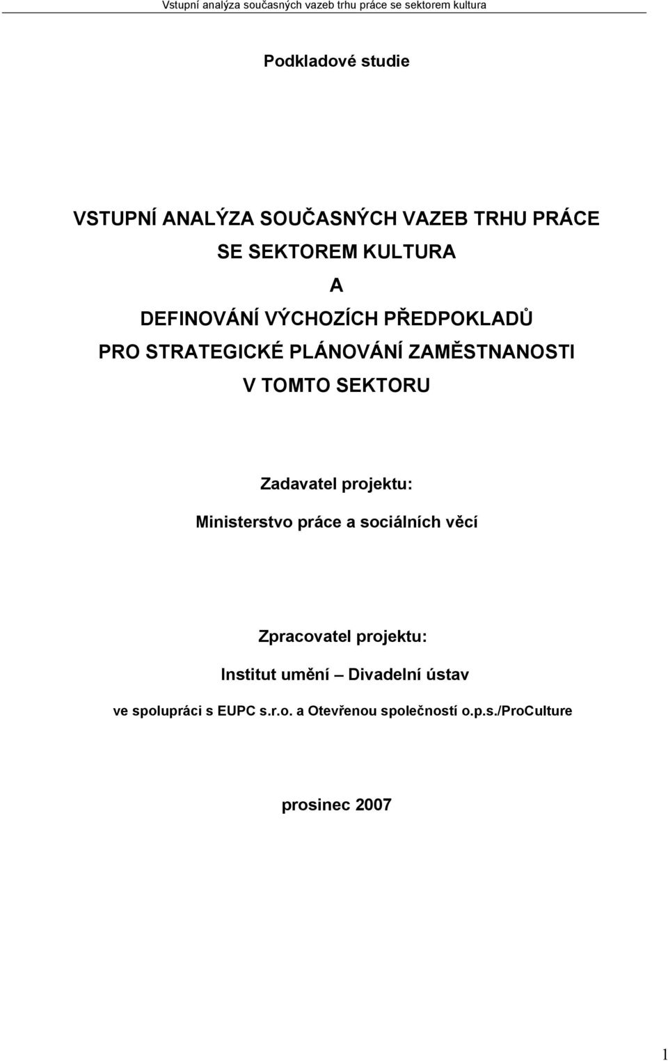 Zadavatel projektu: Ministerstvo práce a sociálních věcí Zpracovatel projektu: Institut