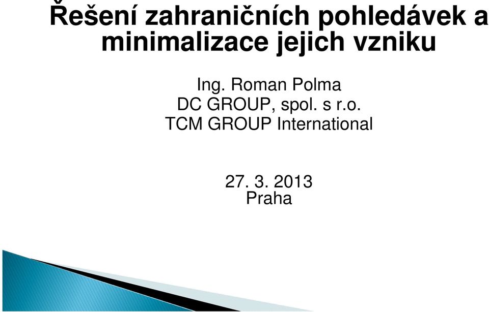 Roman Polma DC GROUP, spol. s r.o. TCM GROUP International 27.