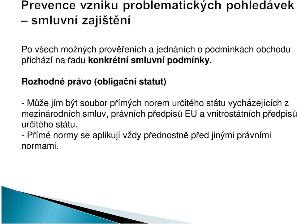 Rozhodné právo (obligační statut) - Může jím být soubor přímých norem určitého státu