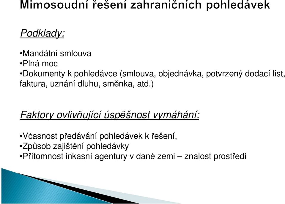 ) Faktory ovlivňující úspěšnost vymáhání: Včasnost předávání pohledávek k