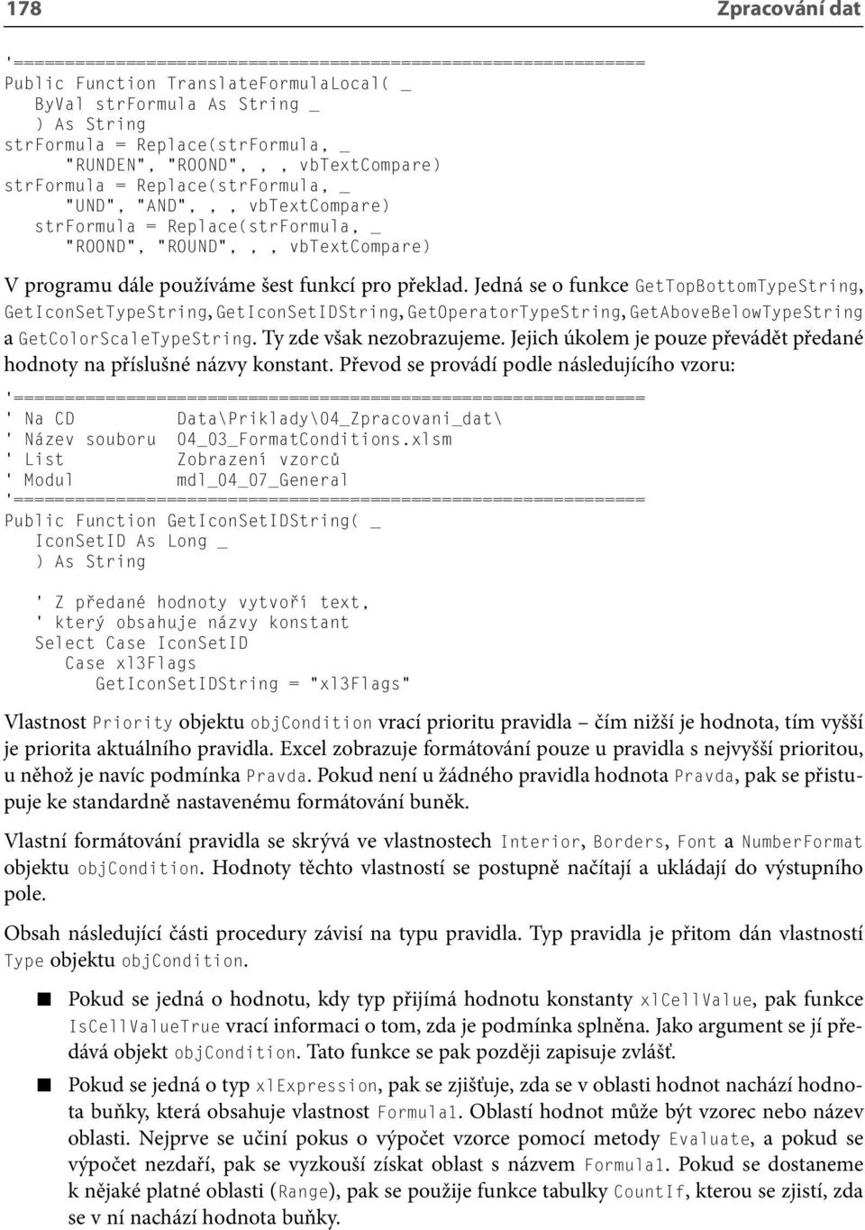 Jedná se o funkce GetTopBottomTypeString, GetIconSetTypeString, GetIconSetIDString, GetOperatorTypeString, GetAboveBelowTypeString a GetColorScaleTypeString. Ty zde však nezobrazujeme.