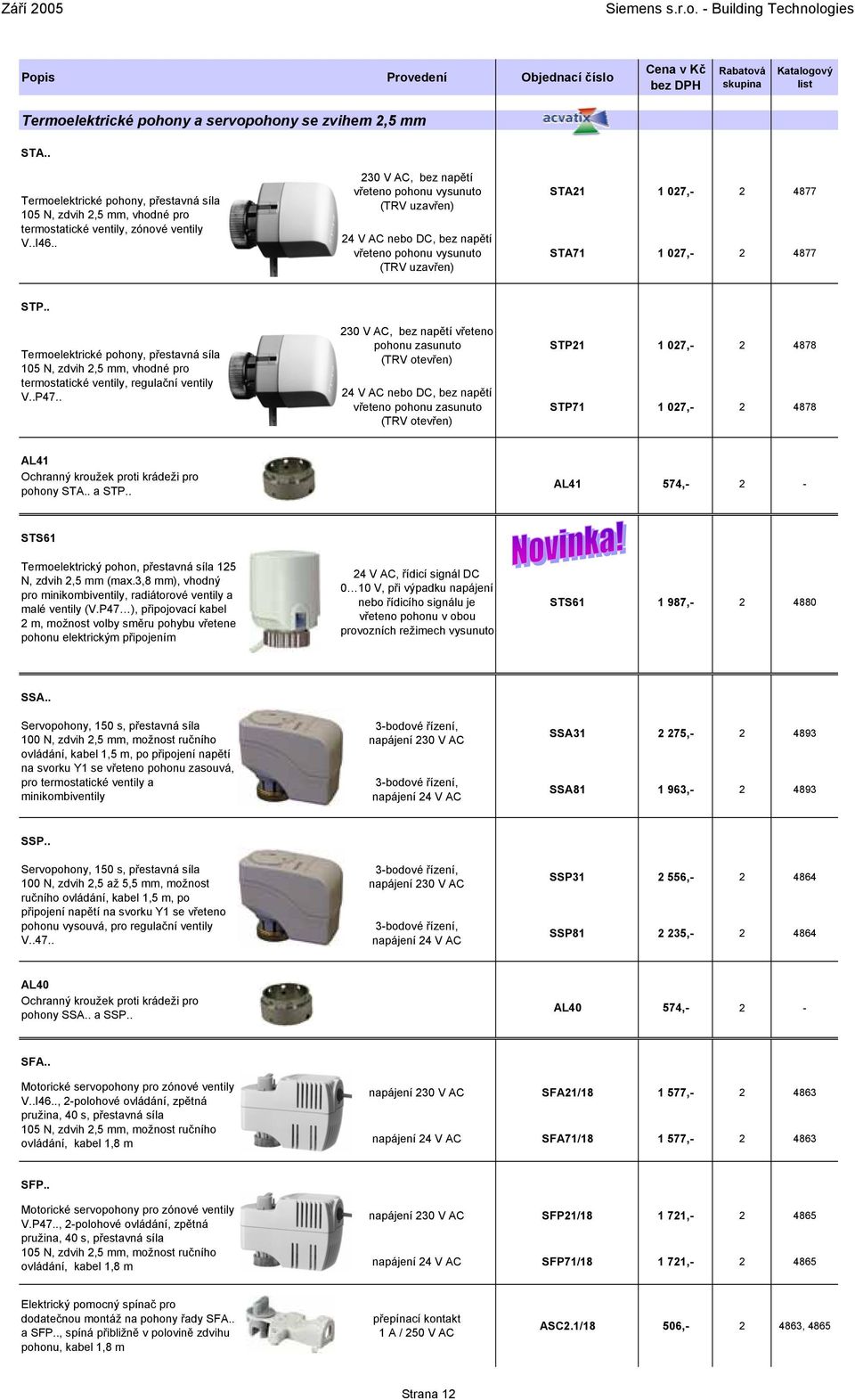 . Termoelektrické pohony, přestavná síla 105 N, zdvih 2,5 mm, vhodné pro termostatické ventily, regulační ventily V..P47.