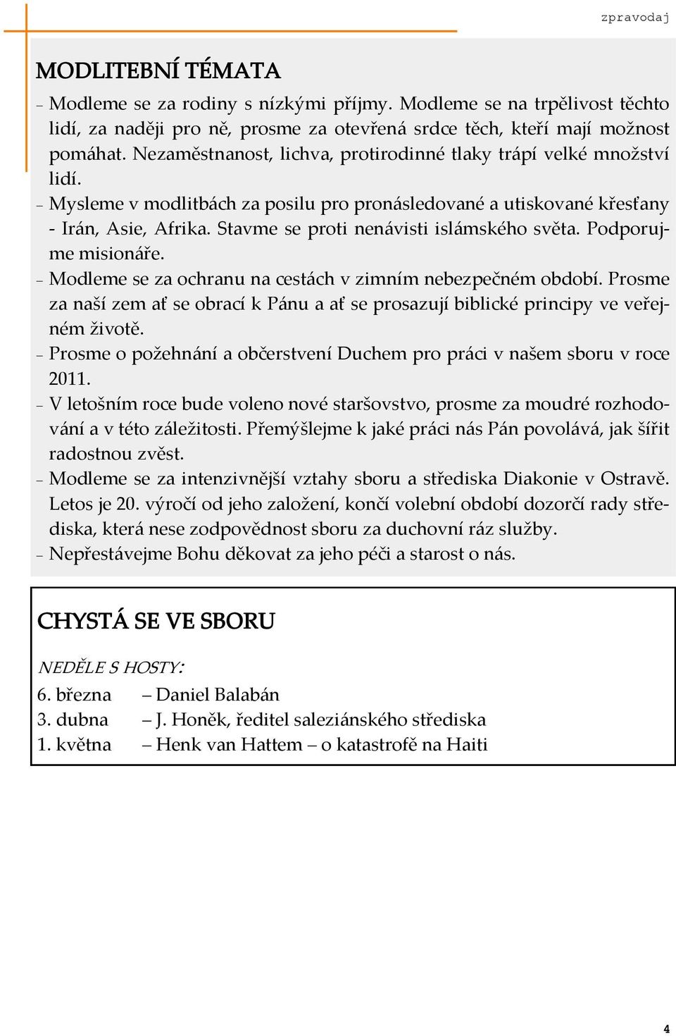 Stavme se proti nen{visti isl{mského světa. Podporujme mision{ře. Modleme se za ochranu na cest{ch v zimním nebezpečném období.