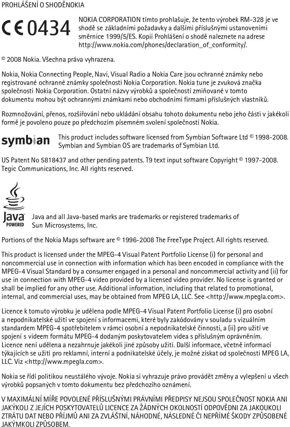 Nokia, Nokia Connecting People, Navi, Visual Radio a Nokia Care jsou ochranné známky nebo registrované ochranné známky spoleènosti Nokia Corporation.