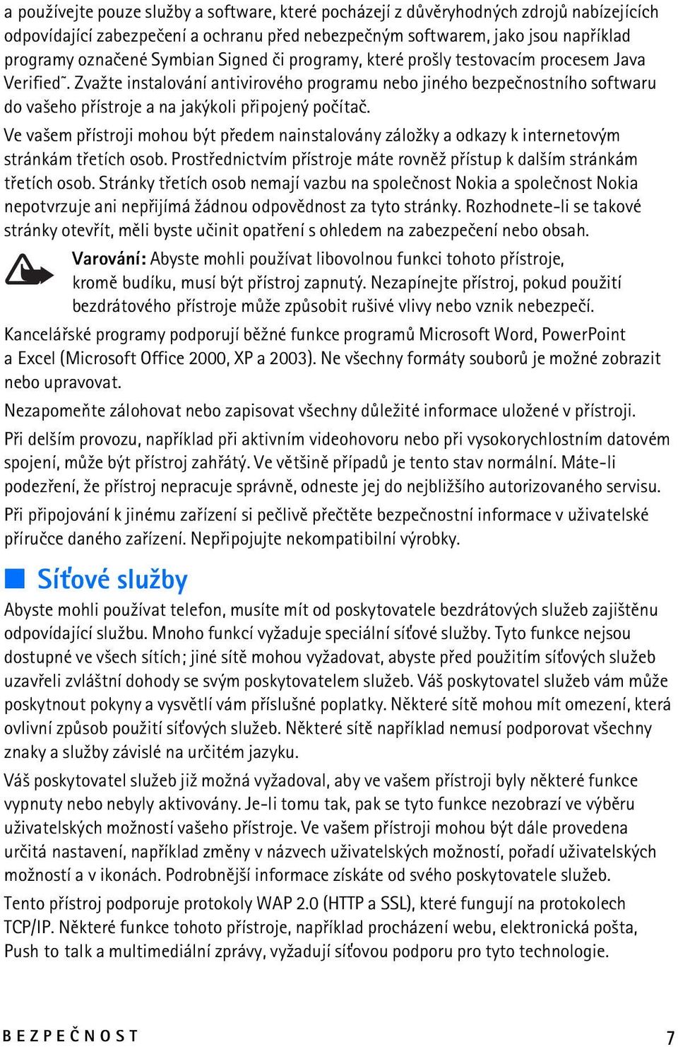 Ve va¹em pøístroji mohou být pøedem nainstalovány zálo¾ky a odkazy k internetovým stránkám tøetích osob. Prostøednictvím pøístroje máte rovnì¾ pøístup k dal¹ím stránkám tøetích osob.