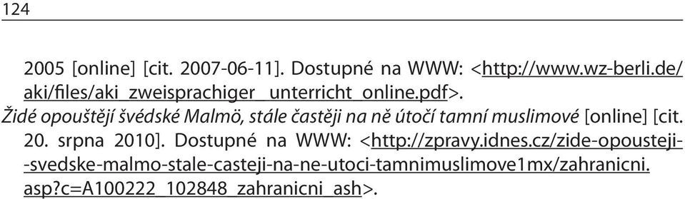 Židé opouštějí švédské Malmö, stále častěji na ně útočí tamní muslimové [online] [cit. 20.