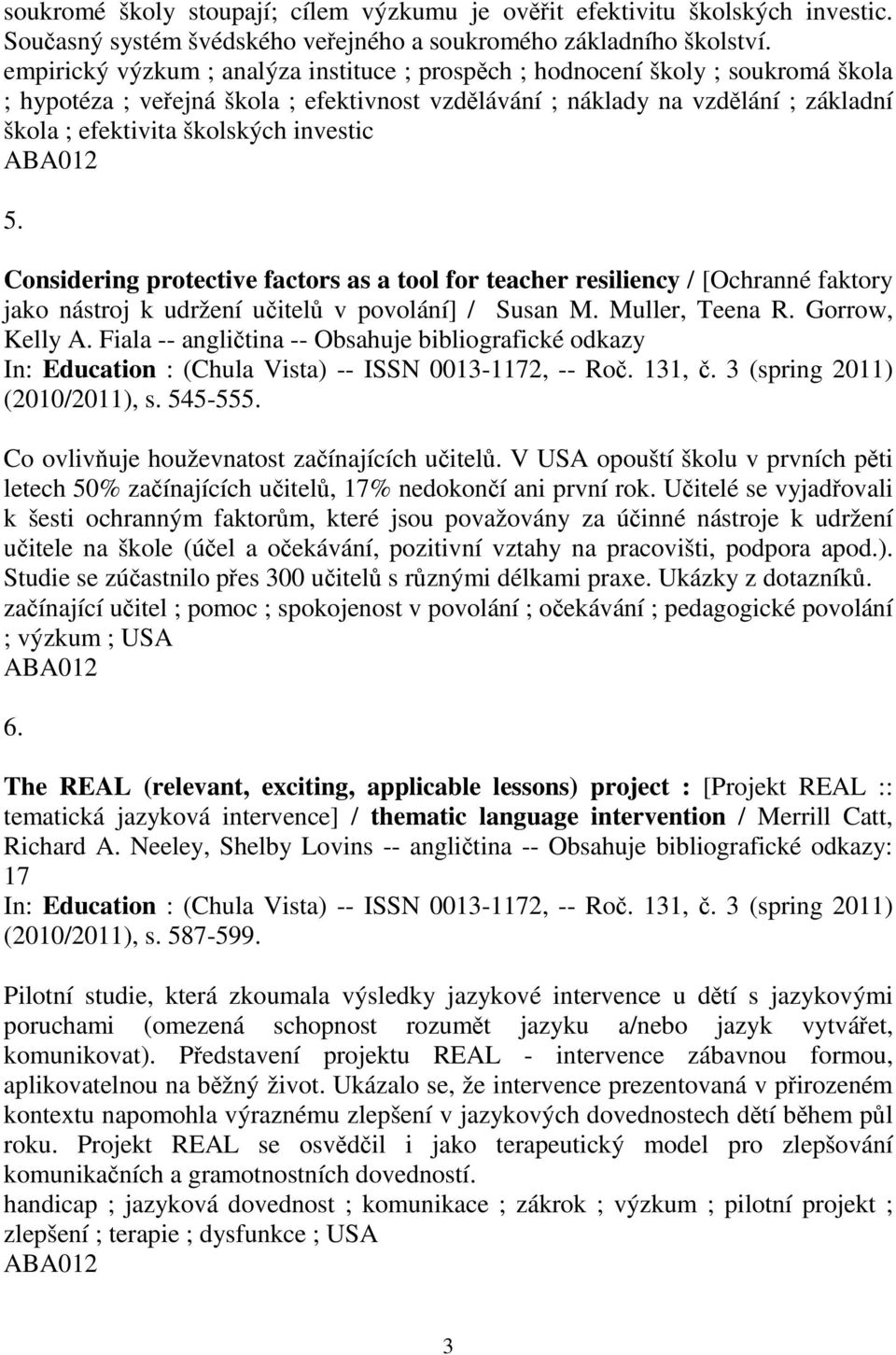 investic 5. Considering protective factors as a tool for teacher resiliency / [Ochranné faktory jako nástroj k udržení uitel v povolání] / Susan M. Muller, Teena R. Gorrow, Kelly A.
