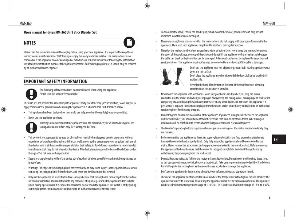 The manufacturer is not responsible if the appliance becomes damaged or defective as a result of the user not following the information included in the instruction manual.