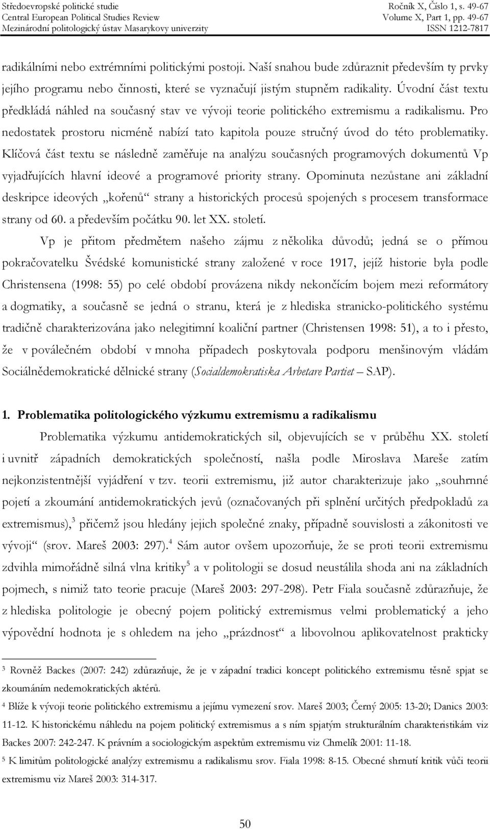 Klíčová část textu se následně zaměřuje na analýzu současných programových dokumentů Vp vyjadřujících hlavní ideové a programové priority strany.