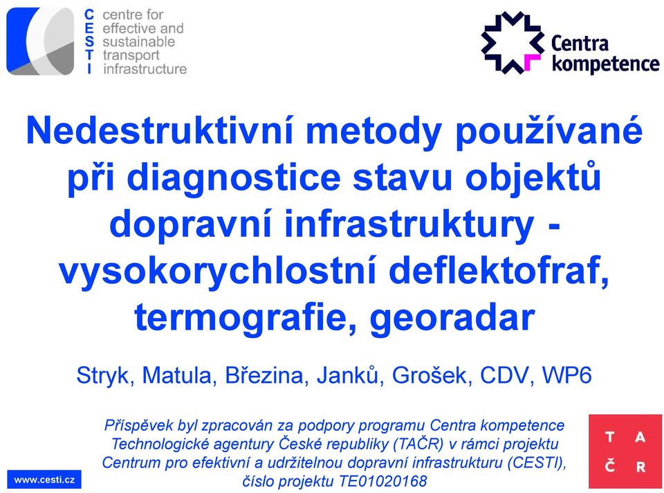 Příspěvek byl zpracován za podpory programu Centra kompetence Technologické agentury České republiky