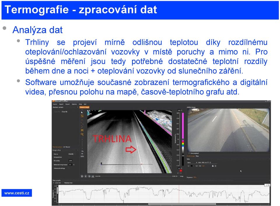 Pro úspěšné měření jsou tedy potřebné dostatečné teplotní rozdíly během dne a noci + oteplování