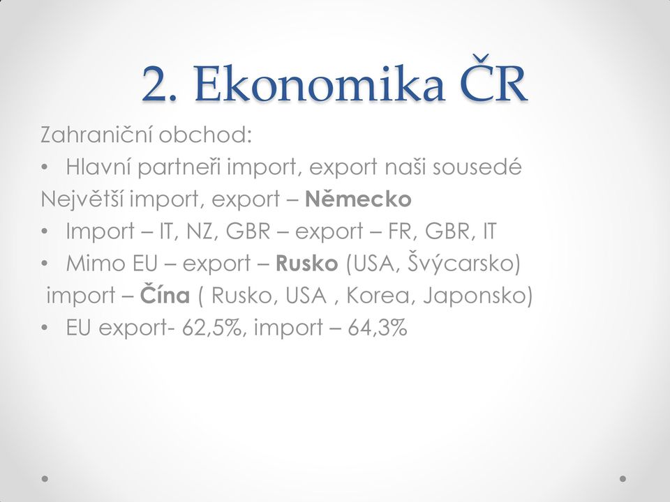 NZ, GBR export FR, GBR, IT Mimo EU export Rusko (USA, Švýcarsko)