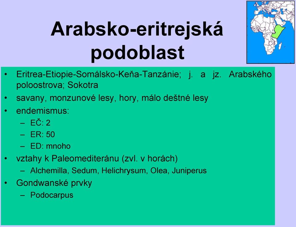 deštné lesy EČ: 2 ER: 50 ED: mnoho vztahy k Paleomediteránu (zvl.