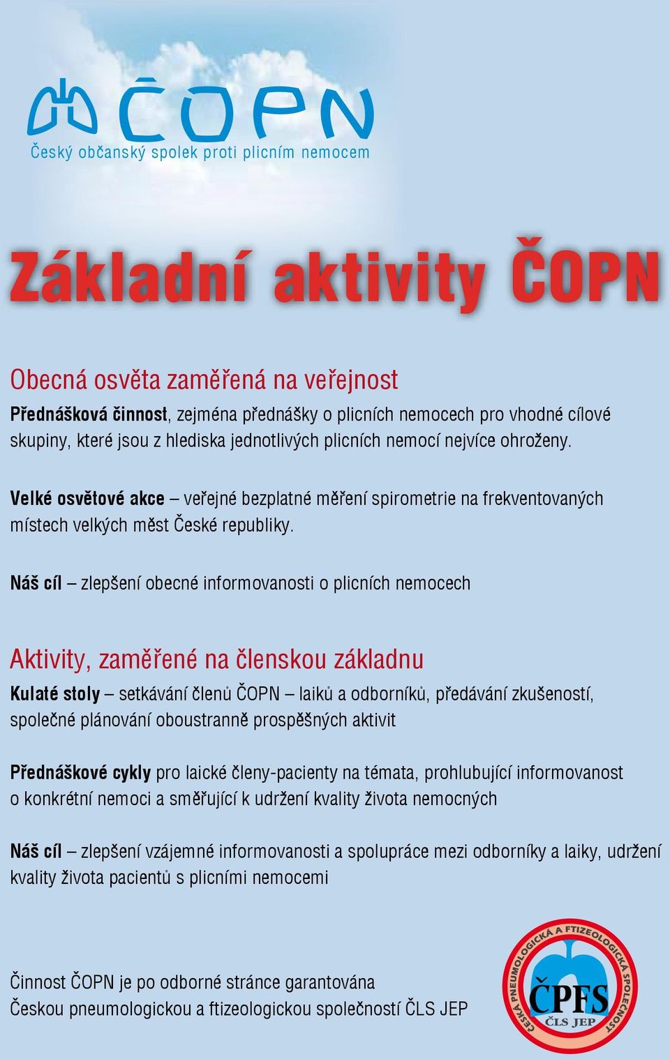 Velké osvětové akce veřejné bezplatné měření spirometrie na frekventovaných místech velkých měst České republiky.
