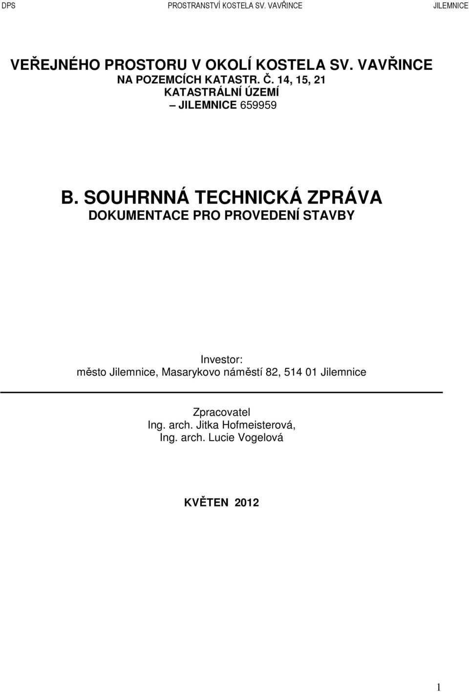 SOUHRNNÁ TECHNICKÁ ZPRÁVA DOKUMENTACE PRO PROVEDENÍ STAVBY Investor: město