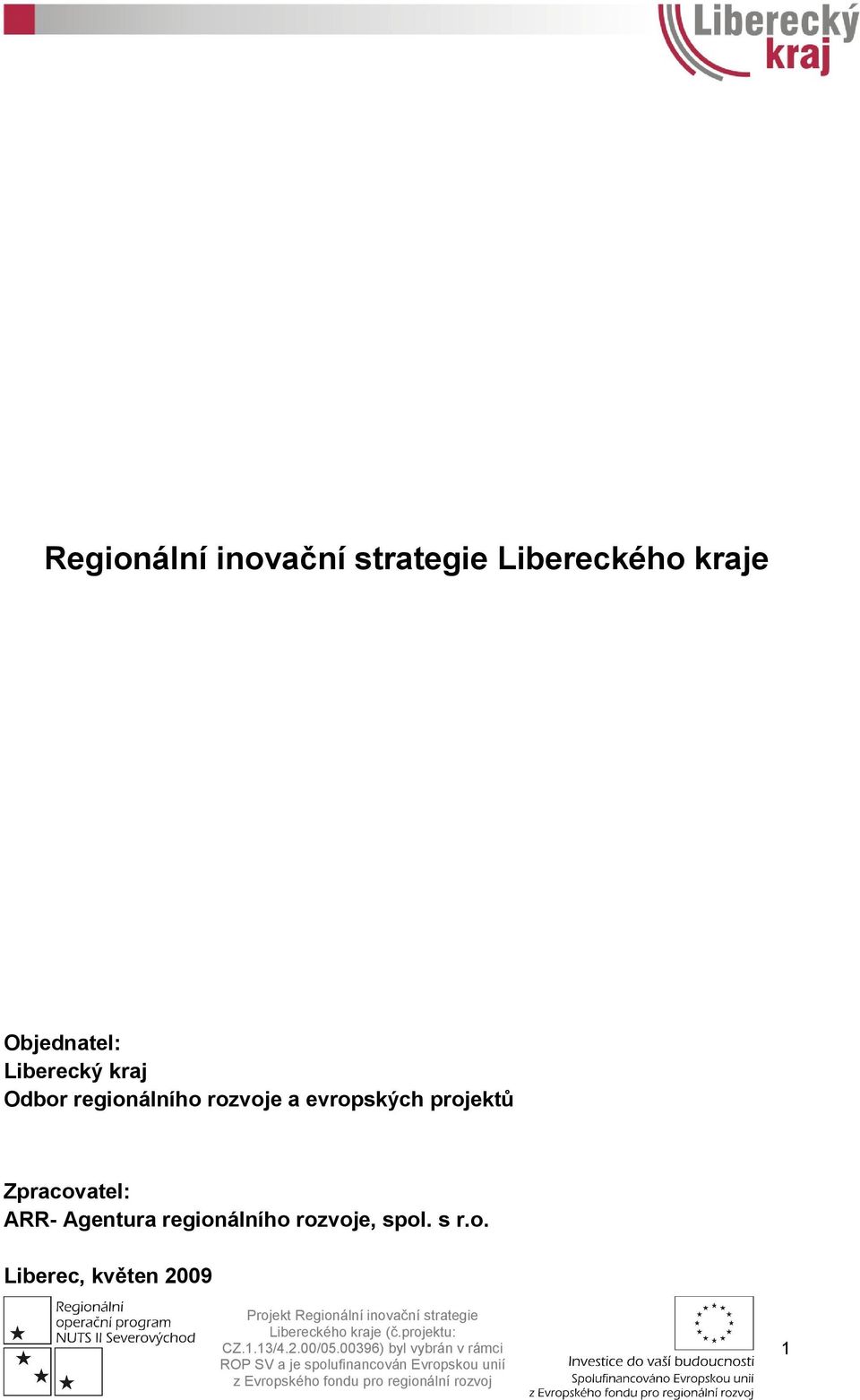 rozvoje a evropských projektů Zpracovatel: ARR-