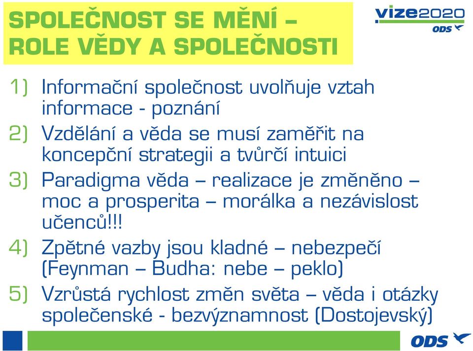 je změněno moc a prosperita morálka a nezávislost učenců!