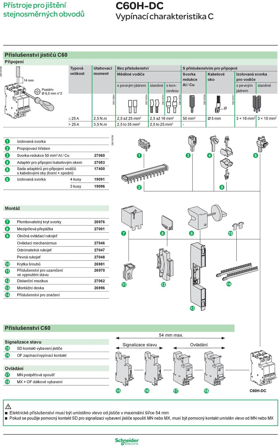 m 2,5 až 25 mm 2 2,5 až 16 mm 2 50 mm 2 Ø 5 mm 3 16 mm 2 3 10 mm 2 > 25 A 3,5 N.