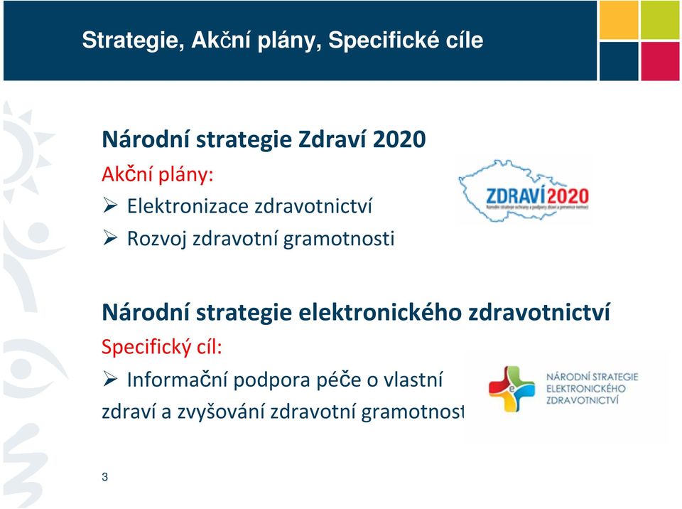 Národní strategie elektronického zdravotnictví Specifický cíl: