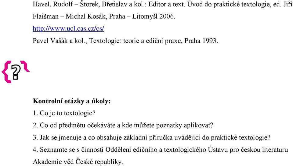 Co je to textologie? 2. Co od předmětu očekáváte a kde můžete poznatky aplikovat? 3.